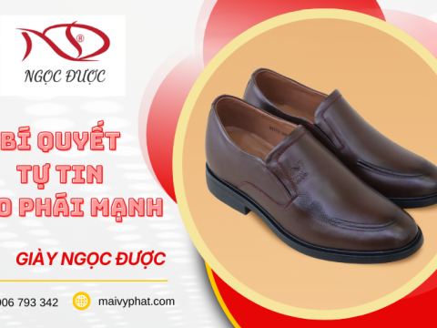 Giày Tăng Chiều Cao Ngọc Được, Bí Quyết Tự Tin Cho Phái Mạnh